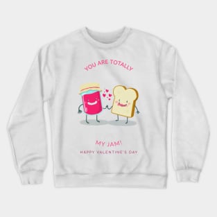 You are totally!  MY JAM! Happy Valentine's Day Crewneck Sweatshirt